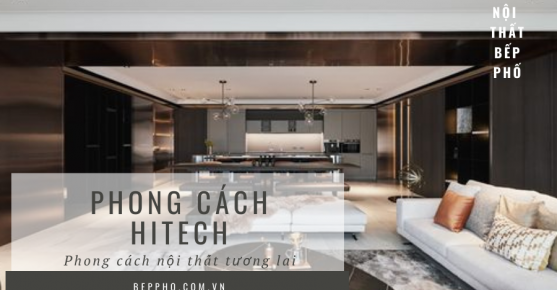 Tìm hiểu thiết kế nội thất theo phong cách Hitech: Xu hướng thiết kế nội thất tương lai.
